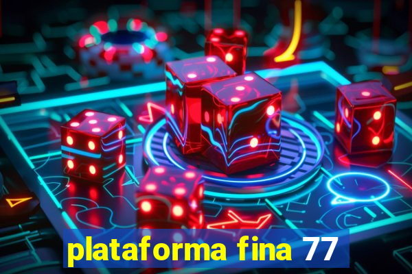 plataforma fina 77
